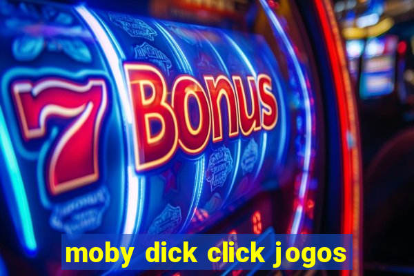 moby dick click jogos