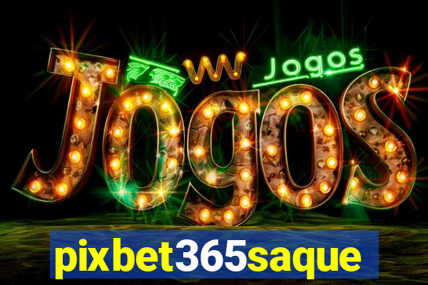 pixbet365saque