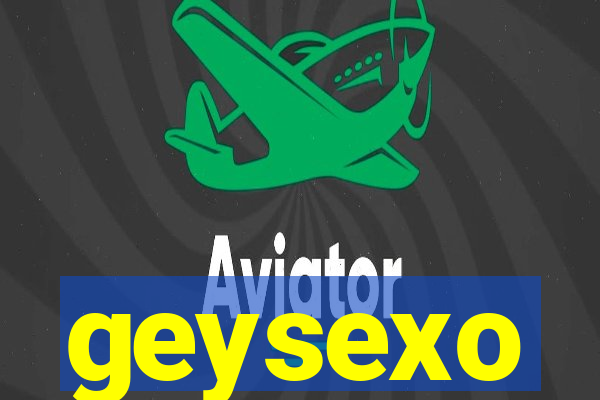 geysexo