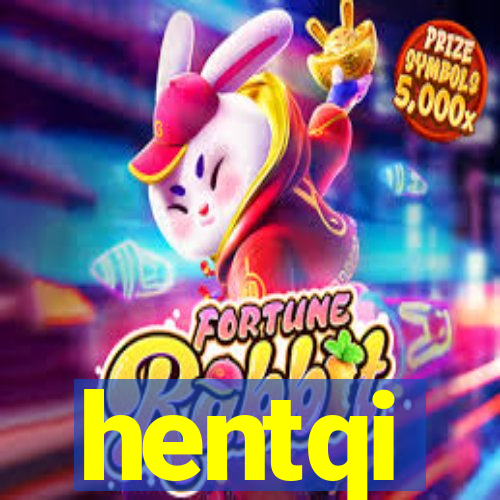 hentqi