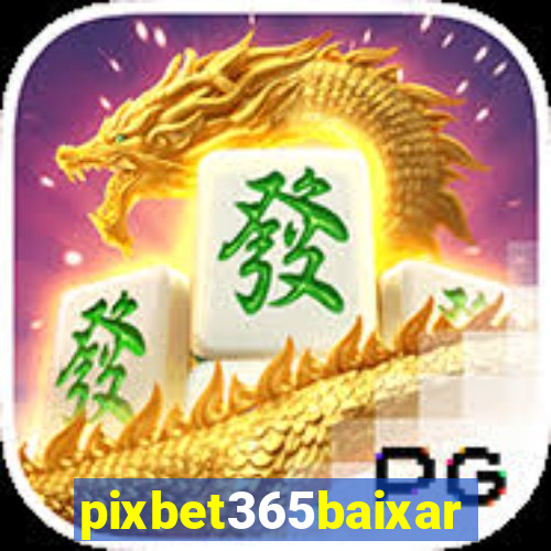 pixbet365baixar