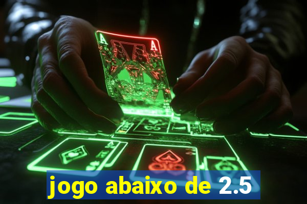 jogo abaixo de 2.5