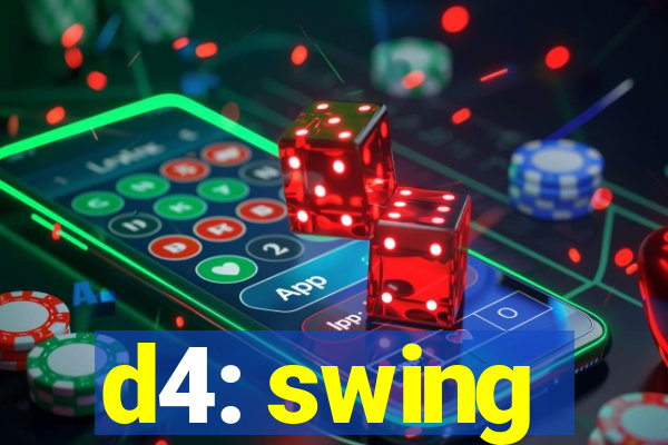 d4: swing