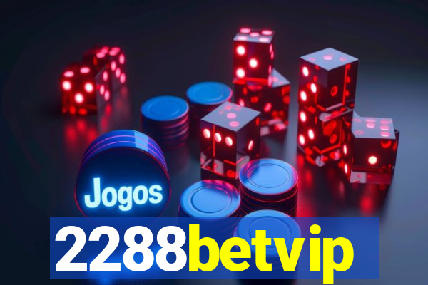 2288betvip