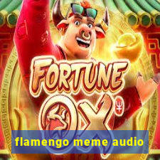 flamengo meme audio