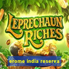 erome india reserva