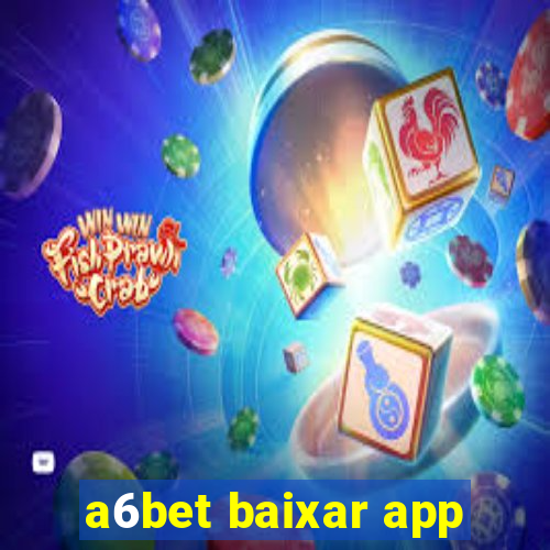 a6bet baixar app