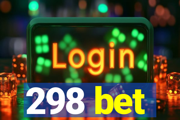 298 bet