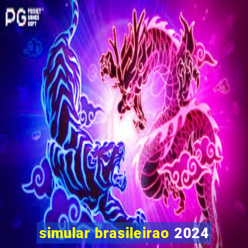 simular brasileirao 2024