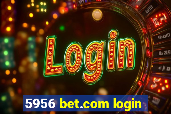 5956 bet.com login