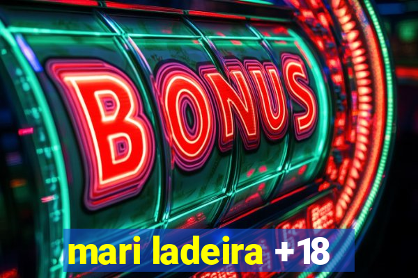 mari ladeira +18