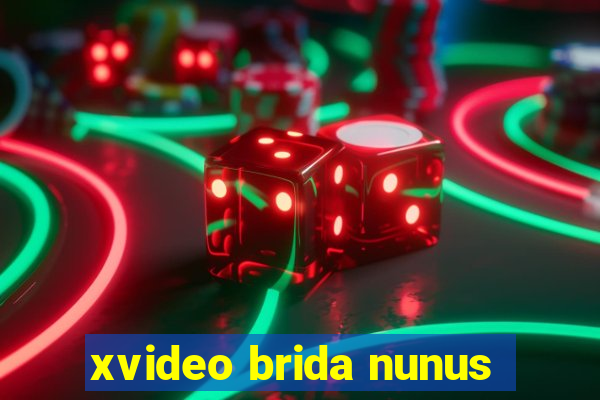 xvideo brida nunus