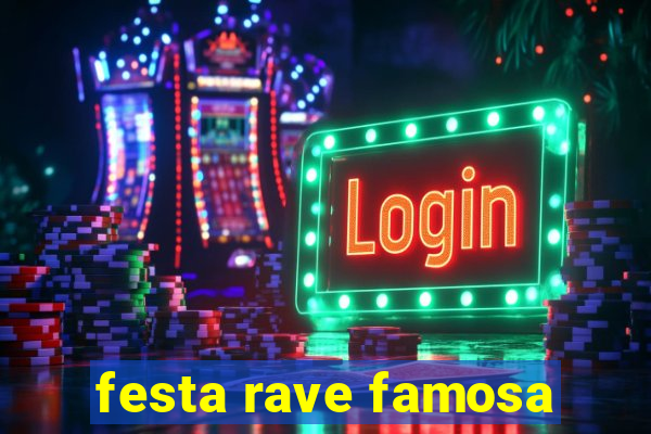 festa rave famosa