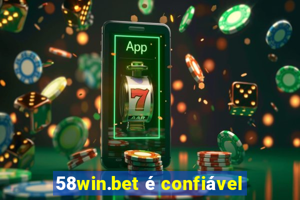 58win.bet é confiável