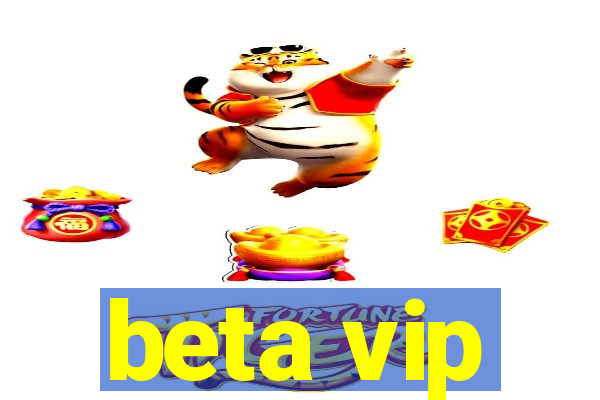 beta vip