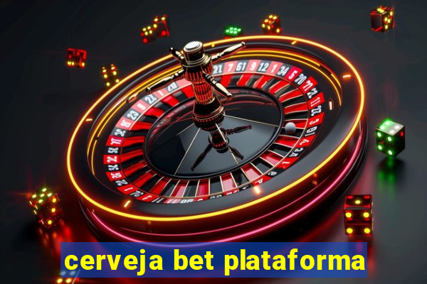 cerveja bet plataforma