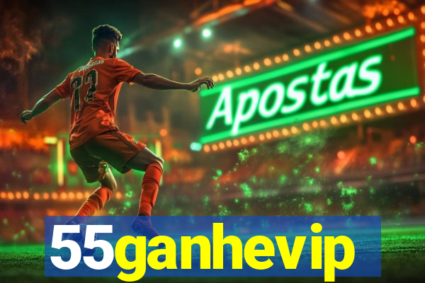 55ganhevip