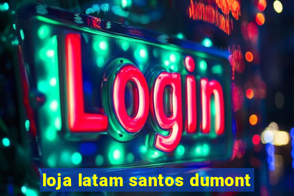 loja latam santos dumont