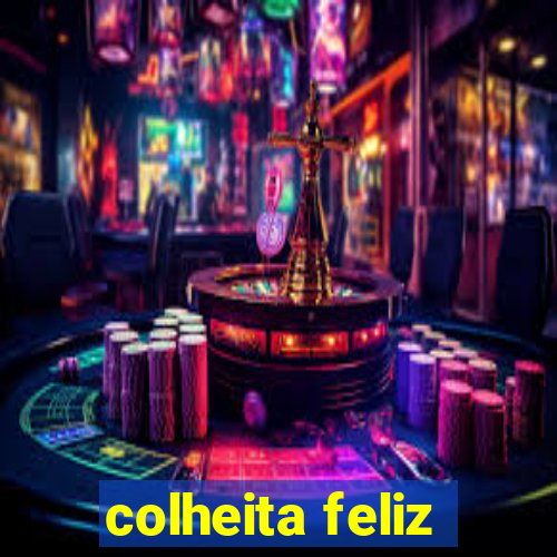 colheita feliz