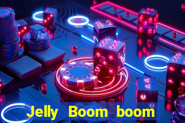 Jelly Boom boom jelly up