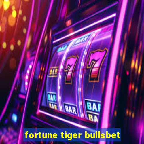 fortune tiger bullsbet