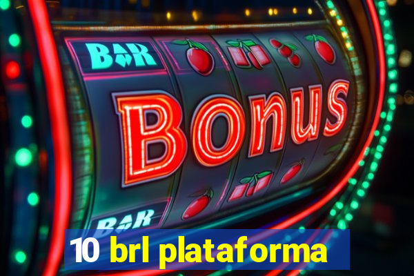 10 brl plataforma