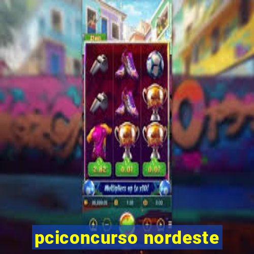 pciconcurso nordeste