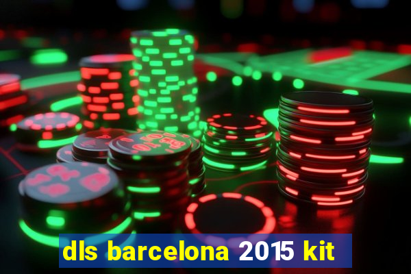 dls barcelona 2015 kit