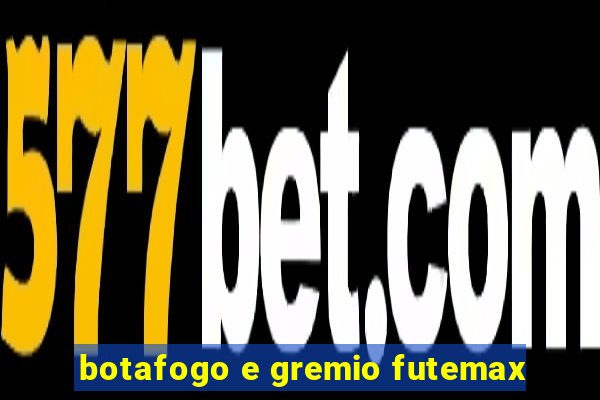 botafogo e gremio futemax