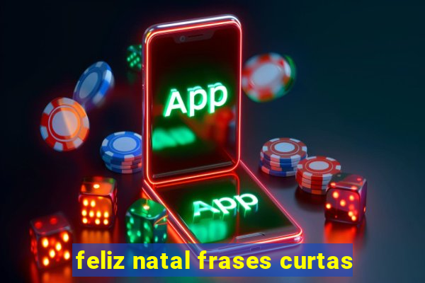 feliz natal frases curtas