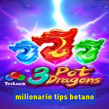 milionario tips betano