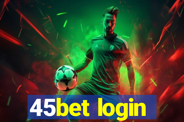 45bet login