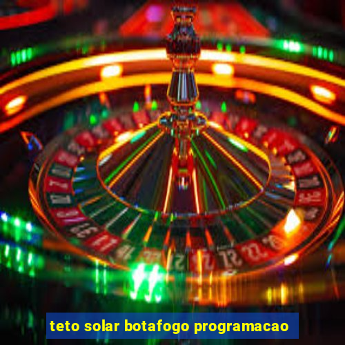 teto solar botafogo programacao