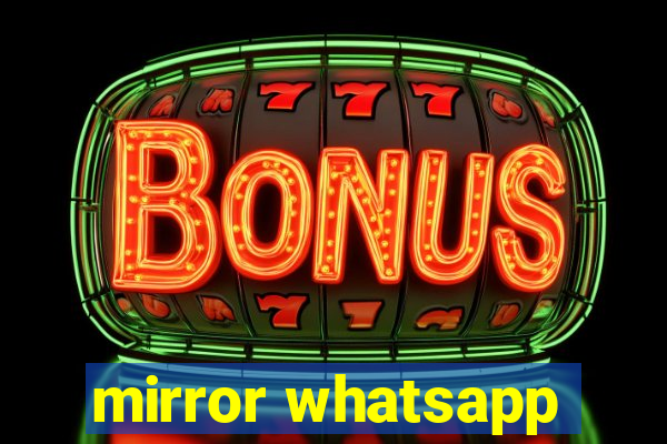 mirror whatsapp