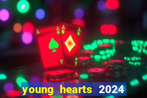 young hearts 2024 onde assistir