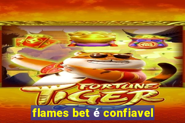 flames bet é confiavel