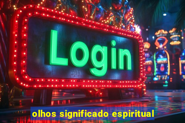 olhos significado espiritual