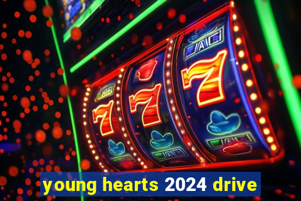 young hearts 2024 drive