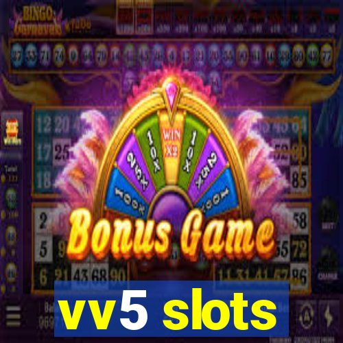 vv5 slots