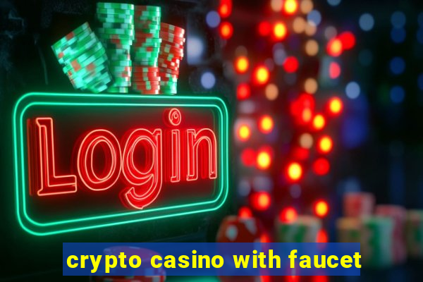 crypto casino with faucet