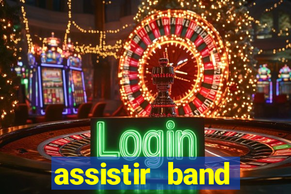 assistir band online ao vivo gratis