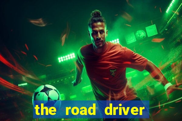 the road driver dinheiro infinito