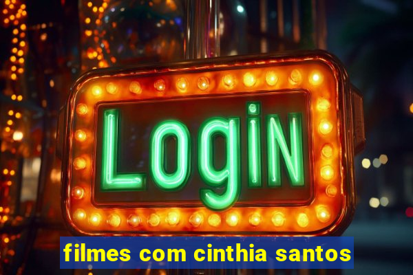 filmes com cinthia santos