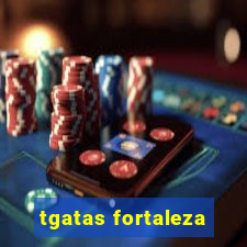 tgatas fortaleza