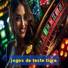 jogos de teste tigre