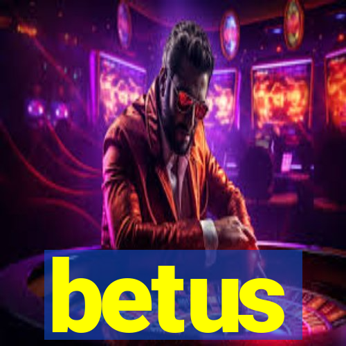 betus