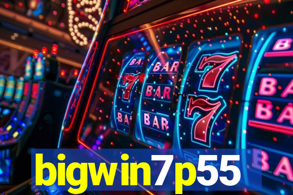 bigwin7p55