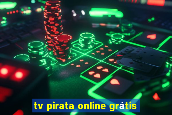 tv pirata online grátis