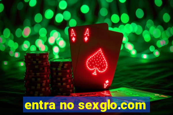 entra no sexglo.com