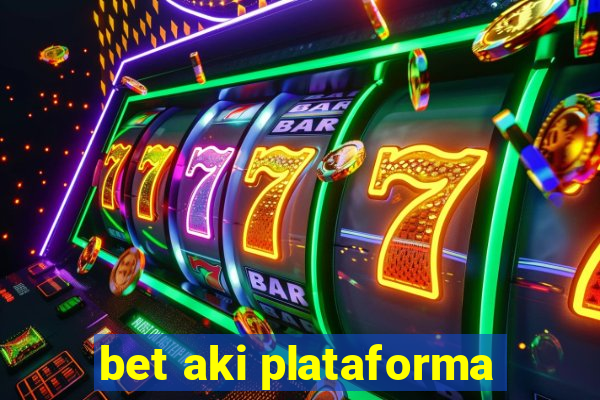 bet aki plataforma